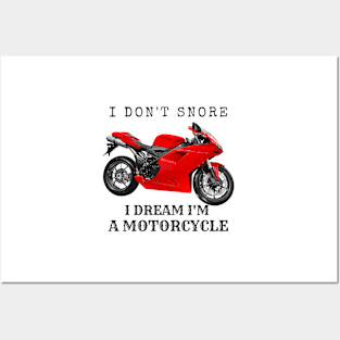 I Don't Snore, I Dream I'm A Motorcycle Posters and Art
